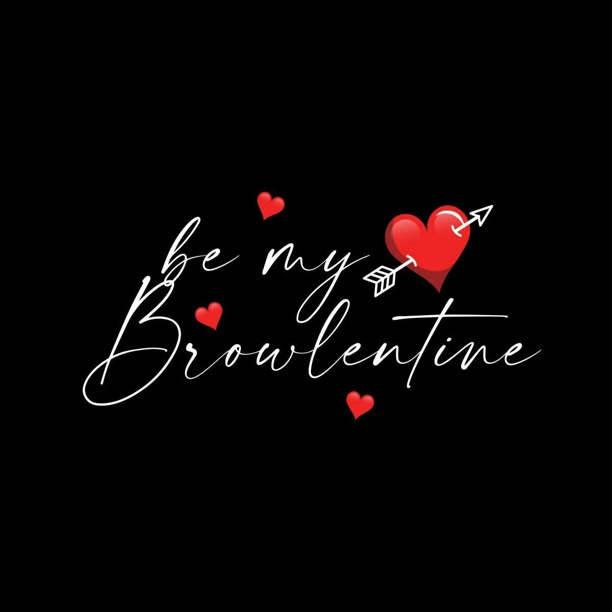 Brows Essentials Be My Browlentine T-Shirt