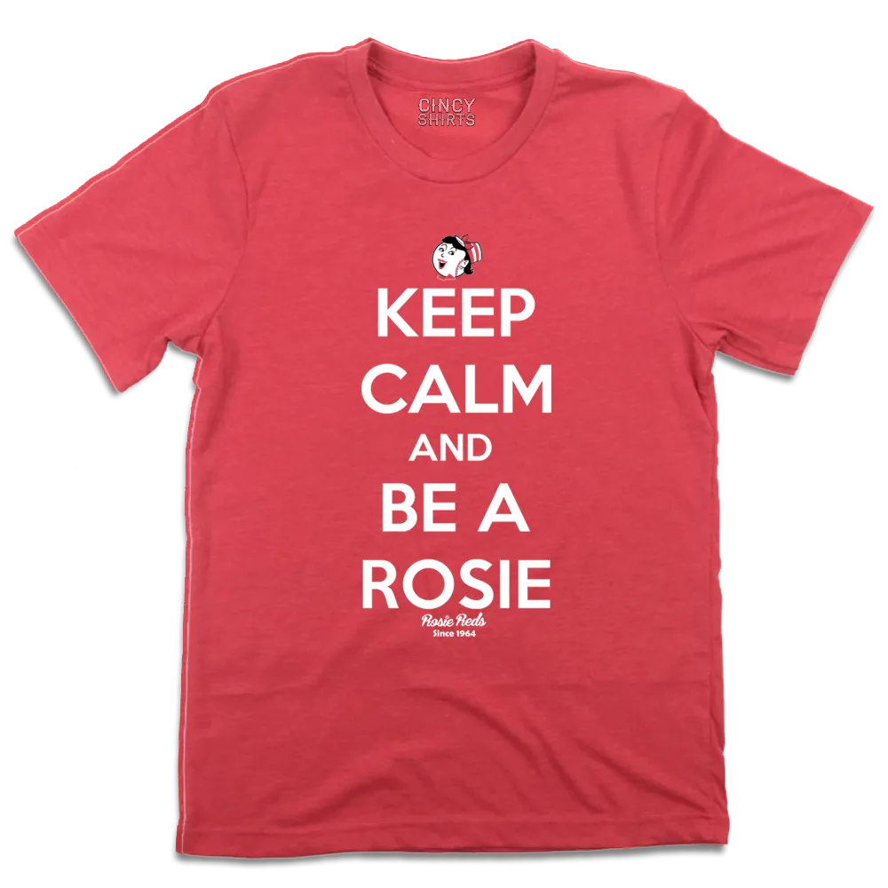 Keep Calm and Be a Rosie