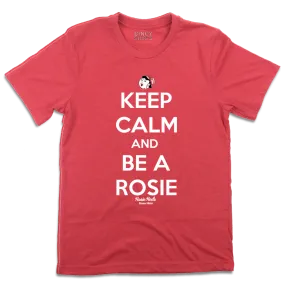 Keep Calm and Be a Rosie